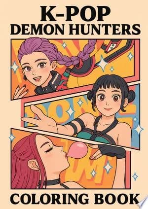 Cover of KPop Demon Hunters Coloring Book for Kids Tweens Teens  Adults  Cute and Fun Large Pages of Your Favorite Pop Stars Fashion and Aesthetics