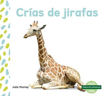 Cover of Crias de Jirafas (Giraffe Calves) (Crias de Animales Set 2 (Baby Animals)) (Spanish Edition)