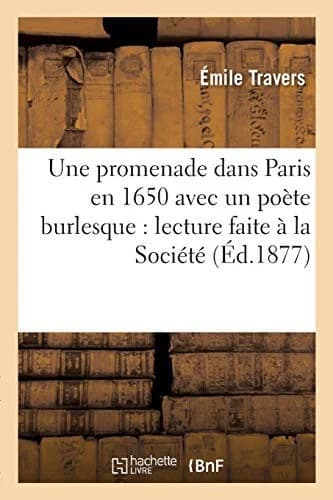 Cover of Une Promenade Dans Paris En 1650 Avec Un Poète Burlesque: Lecture Faite À La Société