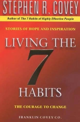 Cover of Living The 7 Habits: The Courage To Change by Stephen Covey - Non Fiction - Paperback