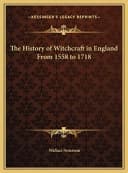 The History of Witchcraft in England From 1558 to 1718