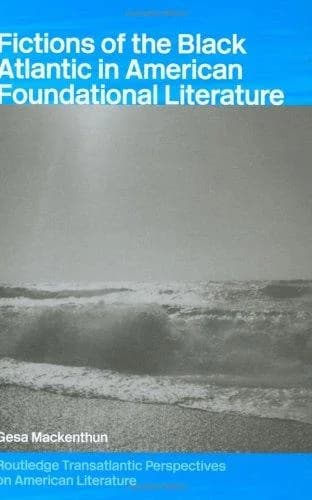 Cover of Fictions of the Black Atlantic in American Foundational Literature