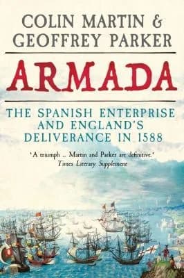 Armada: Spanish Enterprise and England Deliverance 1588 by Martin & Parker - Non Fiction - Hardback