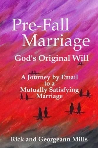 Cover of Pre-Fall Marriage God's Original Will - A Journey by Email to a Mutually Satisfying Marriage