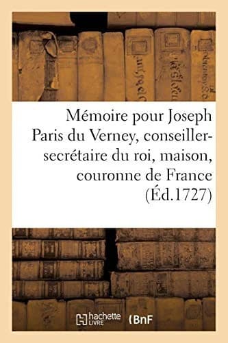 Cover of Mémoire pour Joseph Paris du Verney, conseiller-secrétaire du roi, maison, couronne de France