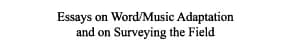 Cover of Essays on Word/Music Adaptation and on Surveying the Field