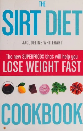 Cover of The Sirt Diet Cookbook by Jacqueline Whitehart Paperback