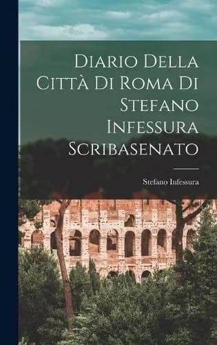 Cover of Diario Della Citta Di Roma Di Stefano Infessura Scribasenato