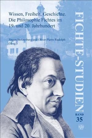 Cover of Wissen, Freiheit, Geschichte: Die Philosophie Fichtes im 19. und 20. Jahrhundert. Band I