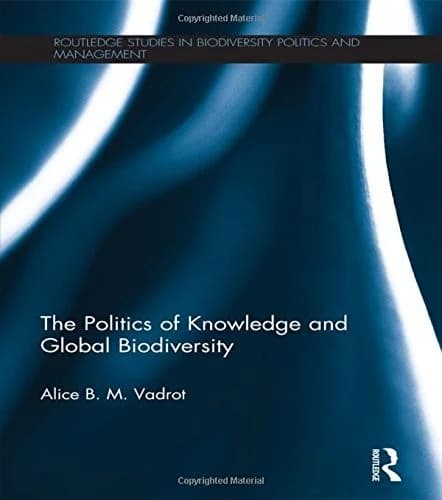 Cover of The Politics of Knowledge and Global Biodiversity