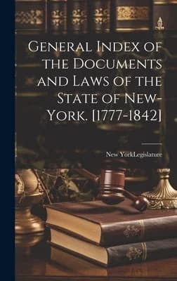 Cover of General Index of the Documents and Laws of the State of New-York. [1777-1842]