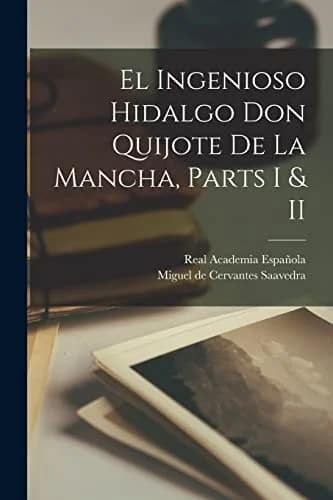Cover of El Ingenioso Hidalgo Don Quijote de La Mancha, Parts I & II