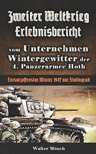 Cover of Zweiter Weltkrieg Erlebnisbericht vom Unternehmen Wintergewitter der 4. Panzerarmee Hoth - Entsatzoffensive Winter 1942 vor Stalingrad