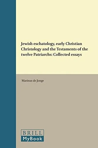 Cover of Jewish eschatology, early Christian Christology and the Testaments of the twelve Patriarchs