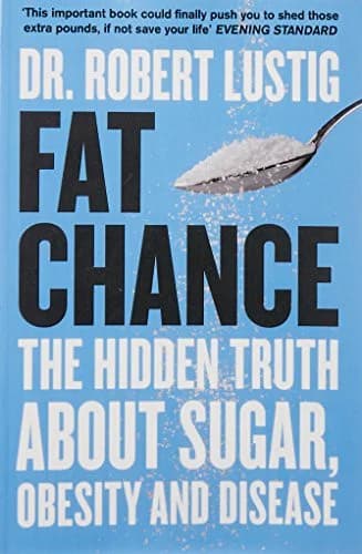 Cover of Fat Chance: The Hidden Truth About Sugar, Obesity and Disease (Public Health)