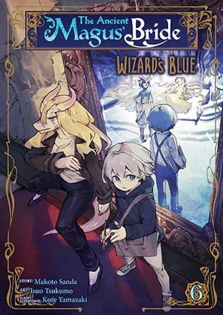 Cover of The Ancient Magus' Bride: Wizard's Blue Volume 6