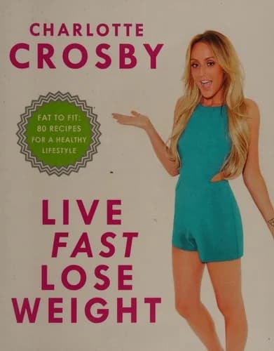 Cover of Live Fast, Lose Weight: Fat to Fit by Charlotte Crosby - Non Fiction - Paperback