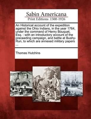 Cover of An Historical Account of the Expedition Against the Ohio Indians, in the Year 1764, Under the Command of Henry Bouquet, Esq.
