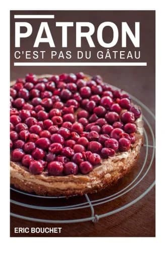 Cover of Patron, c'est pas du gateau !
