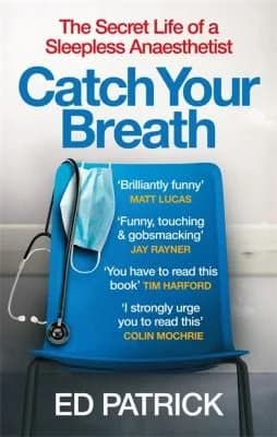 Cover of Catch Your Breath: The Secret Life of a Sleepless Anaesthetist by Ed Patrick - Non Fiction - Paperback