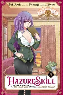 Cover of Hazure Skill: The Guild Member with a Worthless Skill Is Actually a Legendary Assassin Volume 3