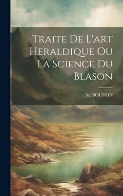 Cover of Traite De L'art Heraldique Ou La Science Du Blason