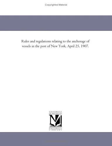 Cover of Rules and Regulations Relating to the Anchorage of Vessels in the Port of New York, April 25, 1907.