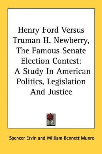 Cover of Henry Ford Versus Truman H. Newberry, The Famous Senate Election Contest