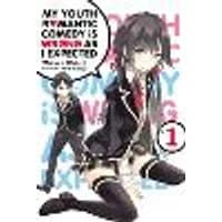 Cover of My Youth Romantic Comedy Is Wrong, As I Expected, Vol. 1 (Novel)