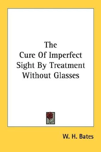 Cover of The Cure of Imperfect Sight by Treatment without Glasses