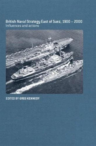 Cover of British Naval Strategy East of Suez, 1900-2000