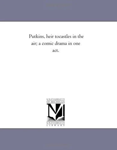 Putkins, heir tocastles in the air; a comic drama in one act.