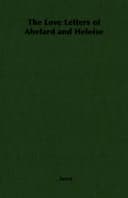The Love Letters of Abelard and Heloise
