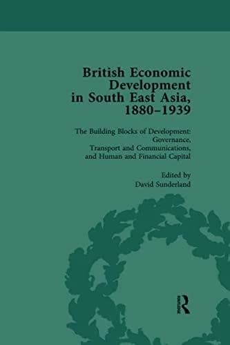 Cover of British Economic Development in South East Asia, 1880 - 1939, Volume 3