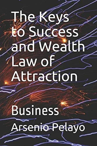 Cover of The Keys to Success and Wealth Law of Attraction