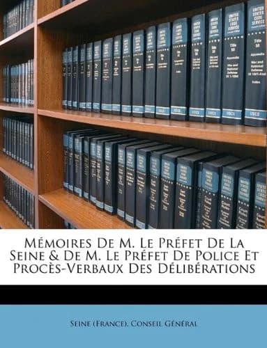 Cover of Mémoires de M. Le Préfet de la Seine & de M. Le Préfet de Police Et Procès-Verbaux Des Délibérations