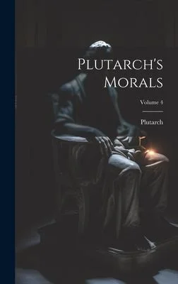 Cover of Plutarch's Morals; Volume 4