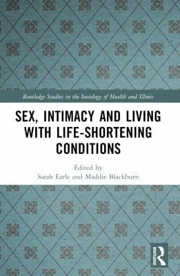 Cover of Sex, Intimacy and Living with Life-Shortening Conditions