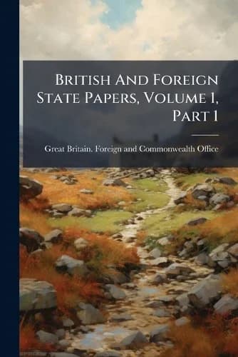 Cover of British And Foreign State Papers, Volume 1, Part 1