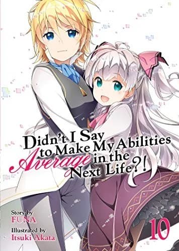 Cover of Didn't I Say to Make My Abilities Average in the Next Life?!  Vol. 10 )