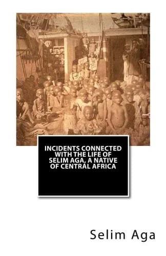 Cover of Incidents Connected with the Life of Selim Aga, A Native of Central Africa