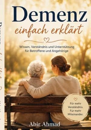 Demenz einfach erklrt Mit Ruhe und Verstndnis begleiten