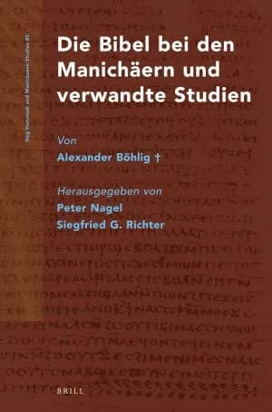 Cover of Die Bibel bei den Manichäern und verwandte Studien von Alexander Böhlig†