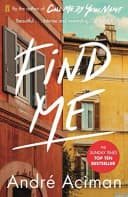 Find Me A Call Me By Your Name Novel By André Aciman Top Ten Sunday Times Bestseller Edition Book