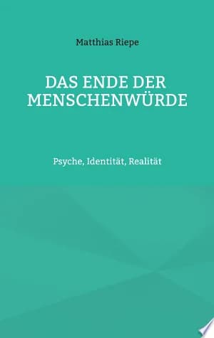 Cover of Das Ende der Menschenwrde Psyche Identitt Realitt
