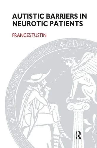 Cover of Autistic Barriers in Neurotic Patients
