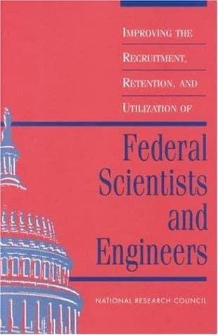 Cover of Improving the Recruitment, Retention, and Utilization of Federal Scientists and Engineers