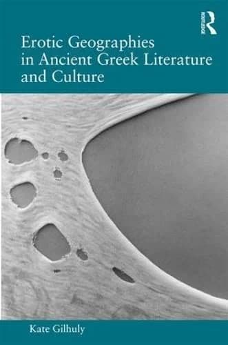 Cover of Erotic Geographies in Ancient Greek Literature and Culture