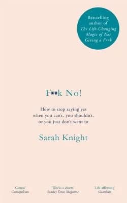 Cover of F**k No!: How to Stop Saying Yes, When You Can't, You Shouldn't by Sarah Knight - Non Fiction - Paperback