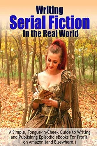 Cover of Writing Serial Fiction in the Real World